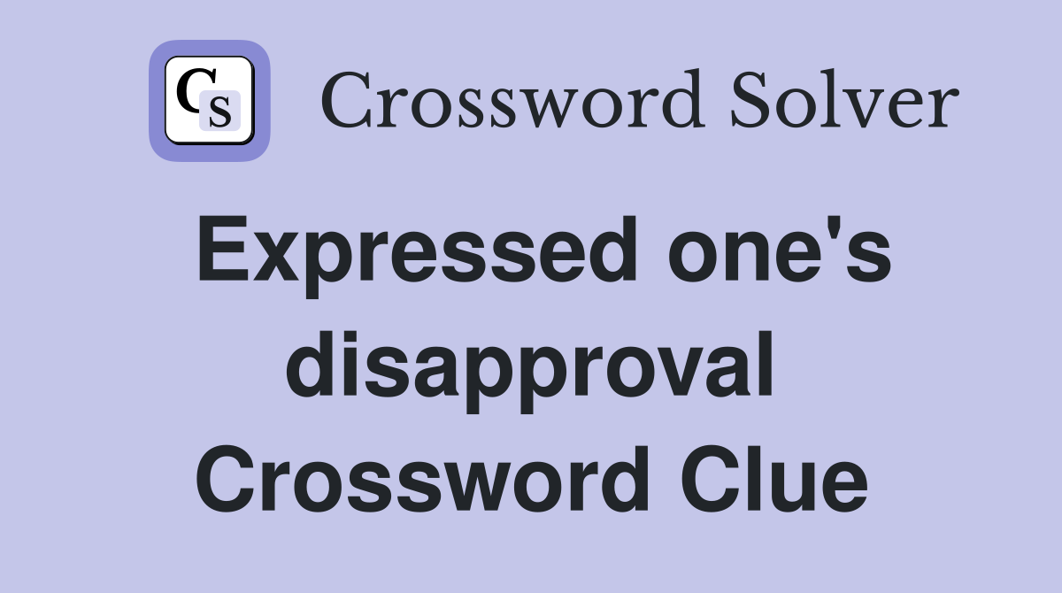 Expressed one's disapproval Crossword Clue