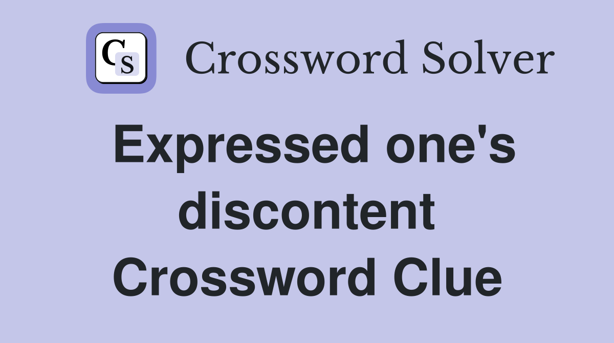 Expressed one's discontent Crossword Clue