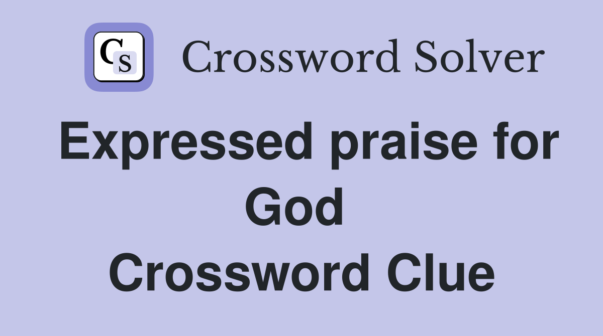 Expressed praise for God  Crossword Clue