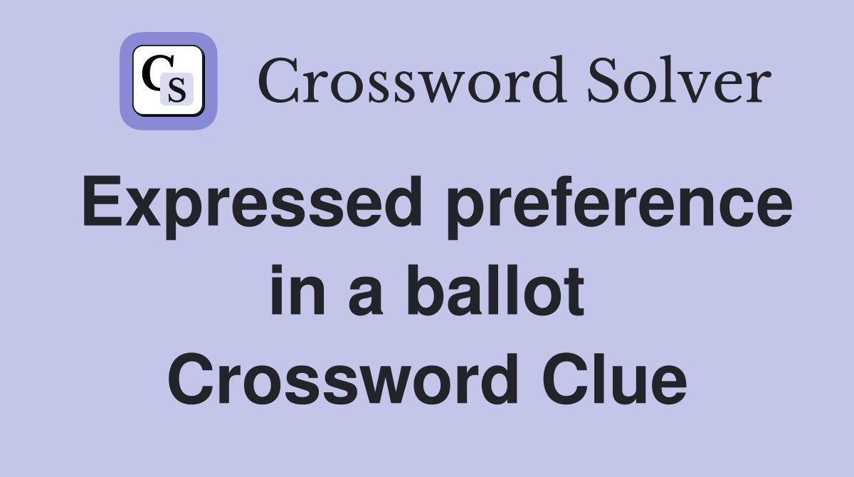 Expressed preference in a ballot Crossword Clue