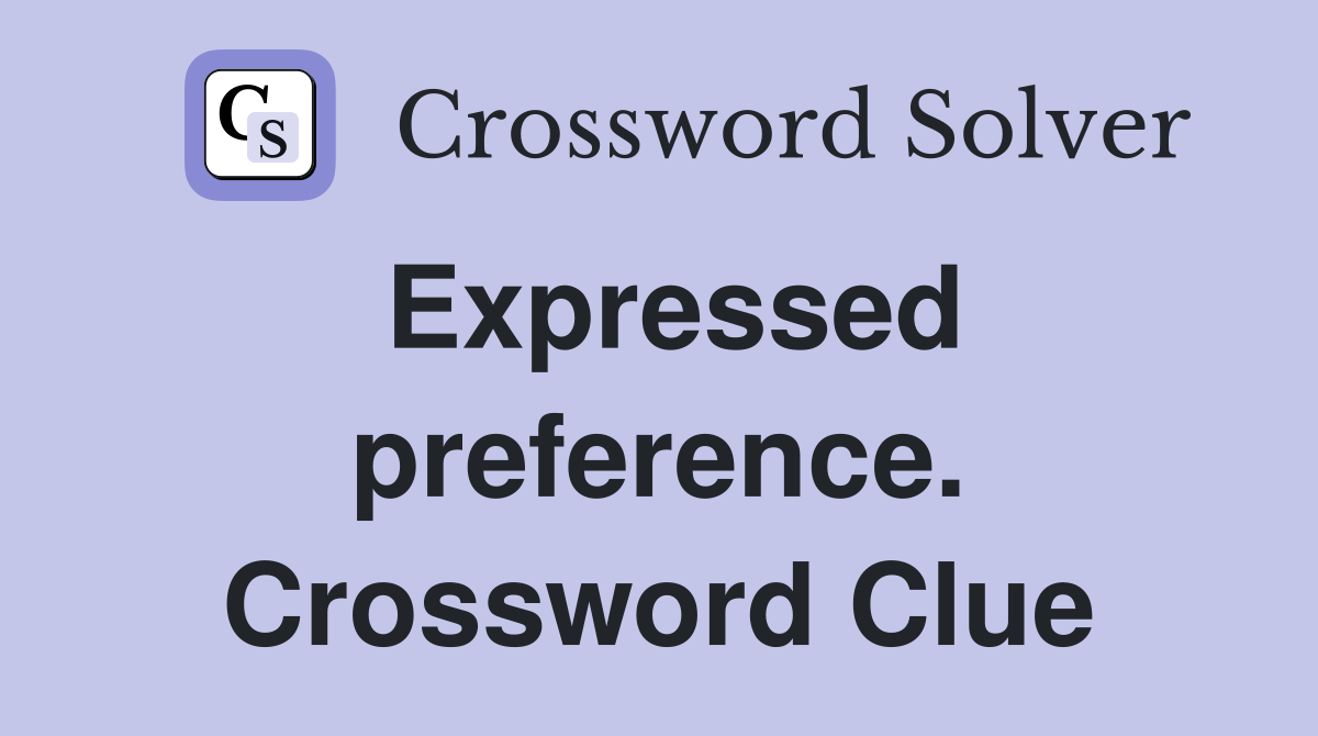 Expressed preference. Crossword Clue