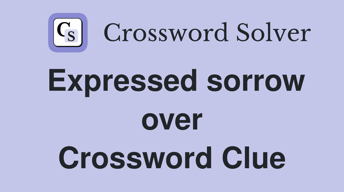 Expressed sorrow over Crossword Clue