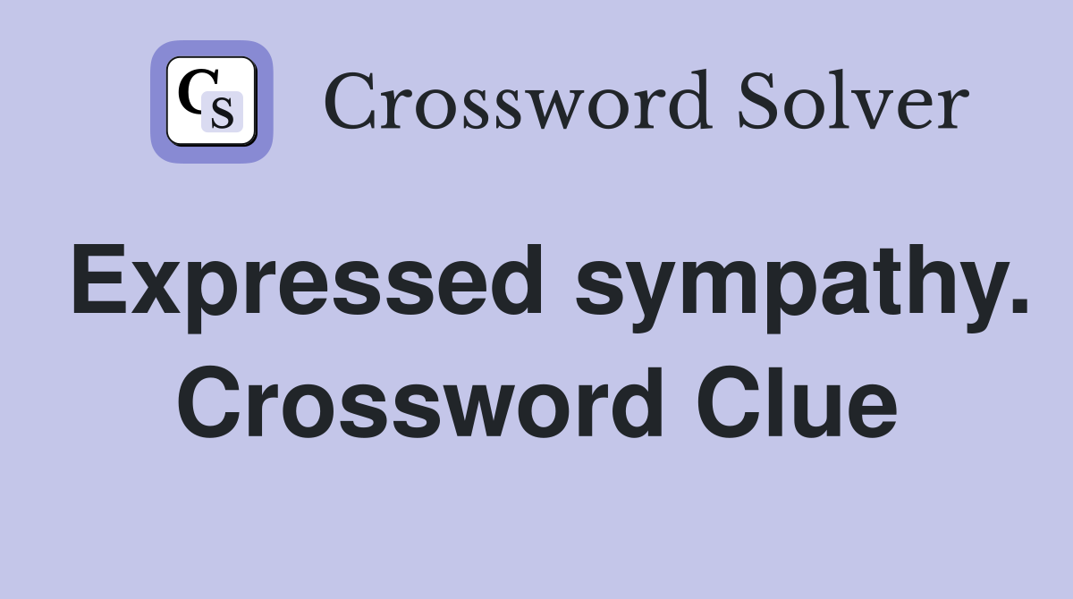 Expressed sympathy. Crossword Clue