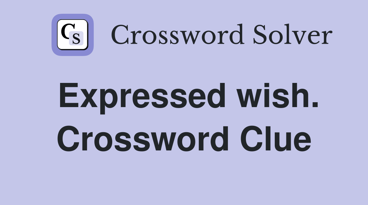 Expressed wish. Crossword Clue
