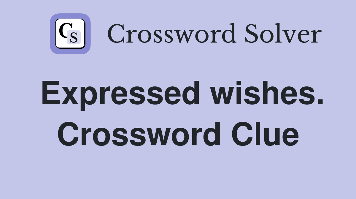 Expressed wishes. Crossword Clue