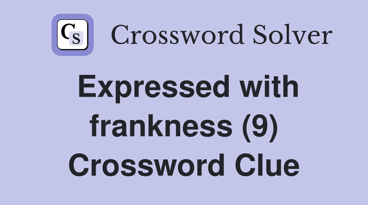 Expressed with frankness (9) Crossword Clue