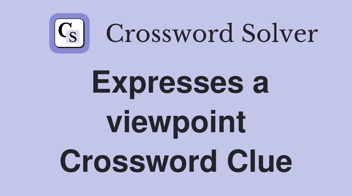 Expresses a viewpoint Crossword Clue