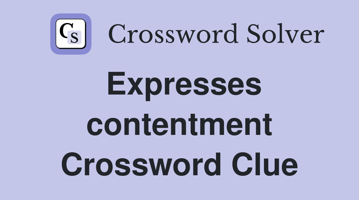 Expresses contentment Crossword Clue