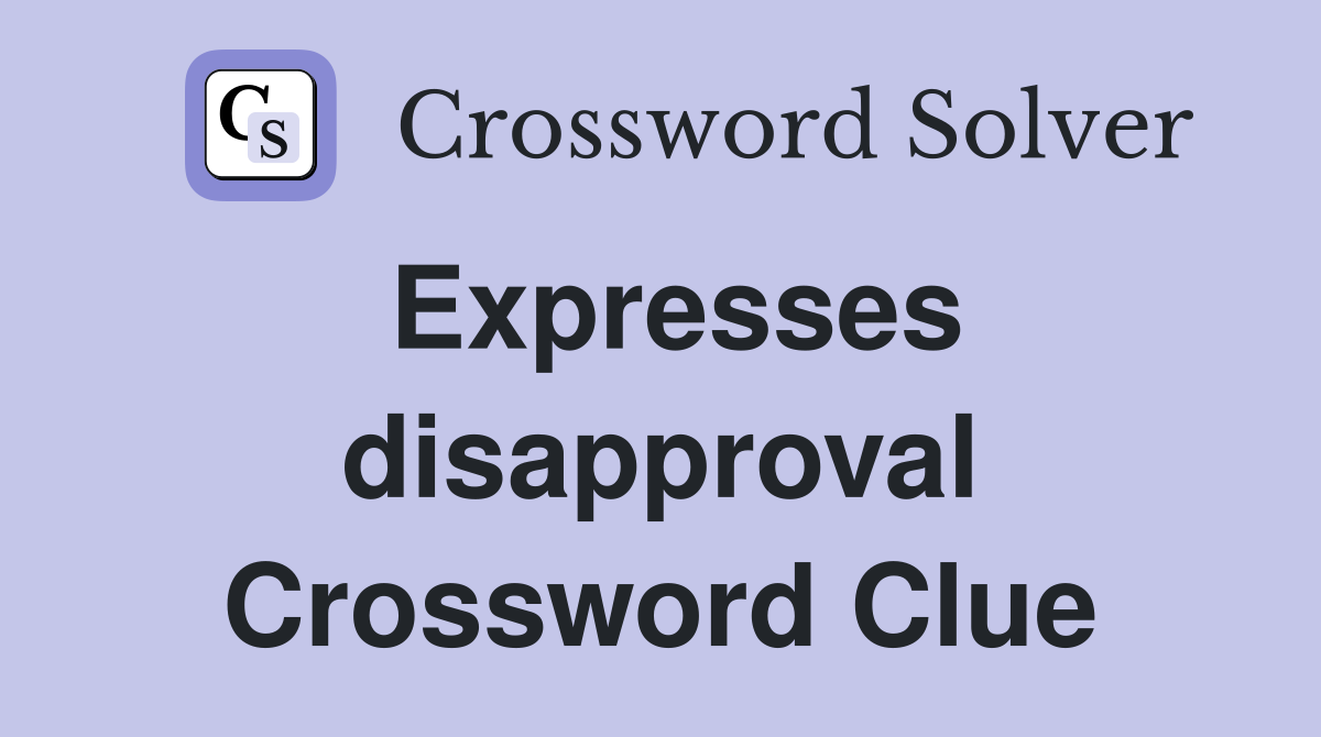 Expresses disapproval Crossword Clue