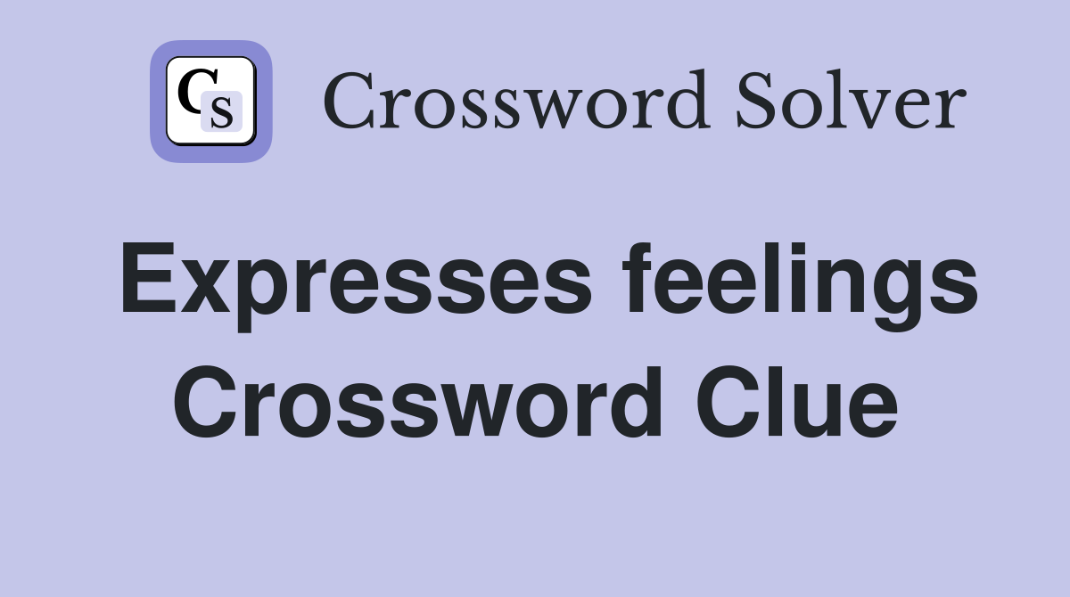 Expresses feelings Crossword Clue