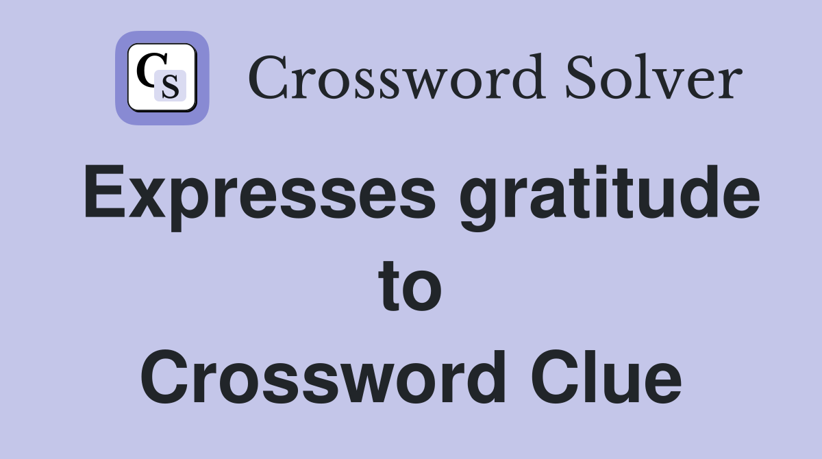 Expresses gratitude to Crossword Clue