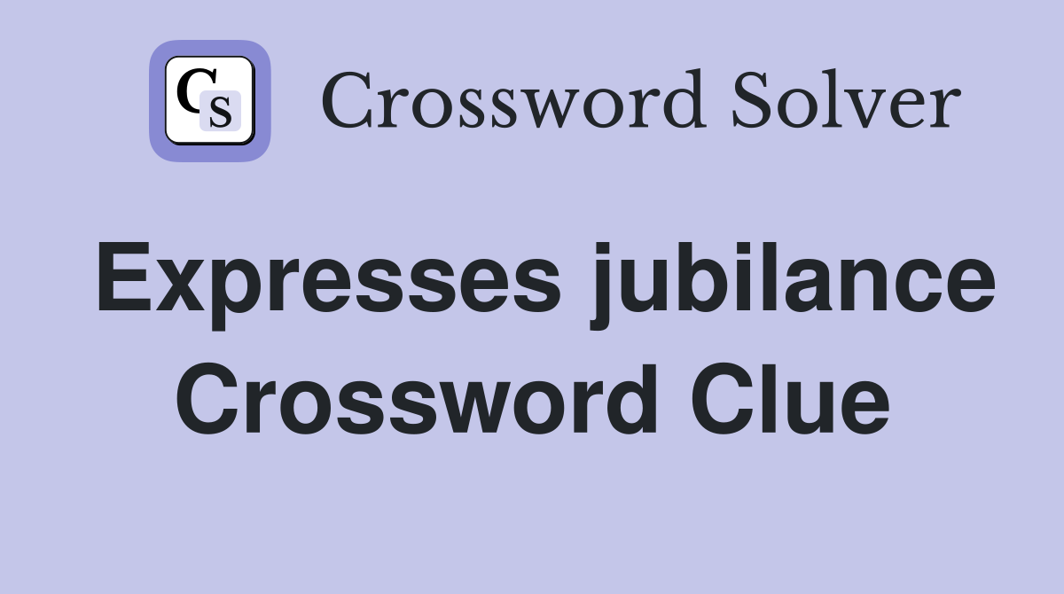Expresses jubilance Crossword Clue