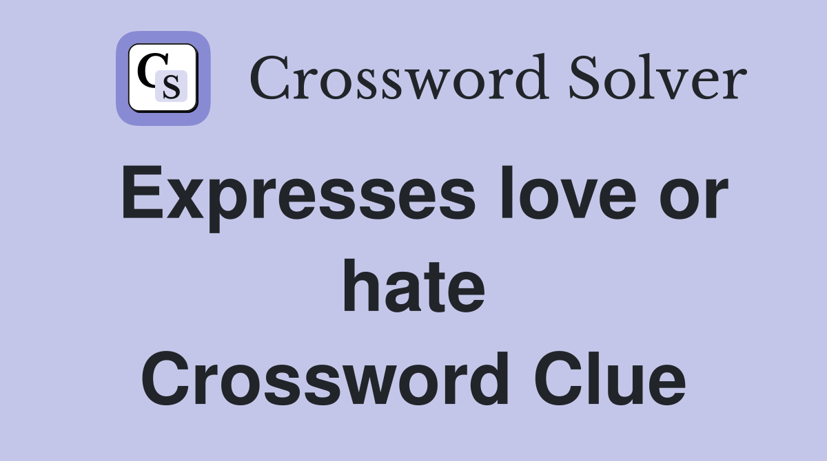 Expresses love or hate Crossword Clue