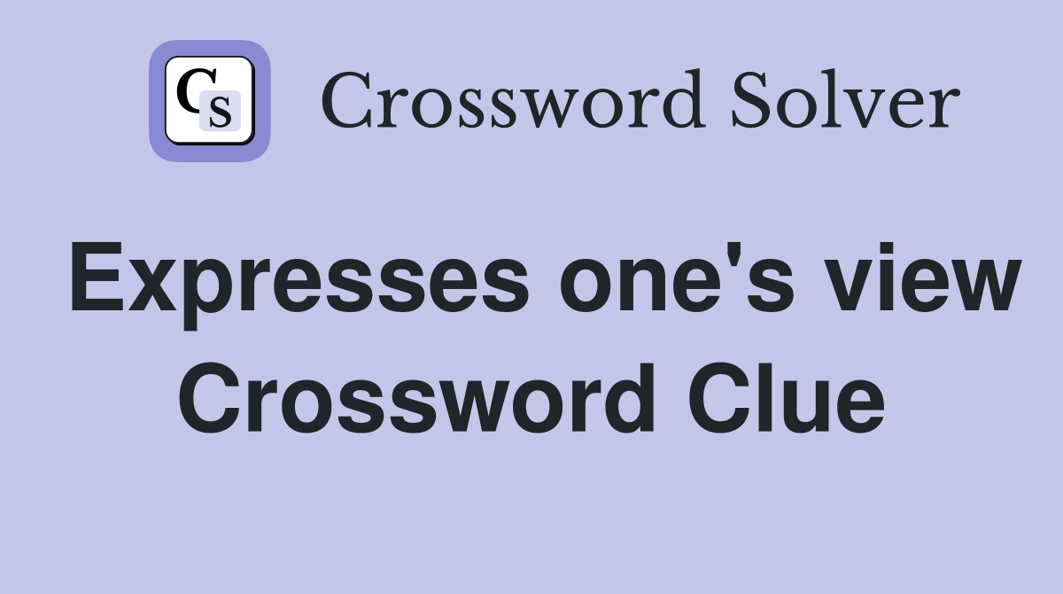 Expresses one's view Crossword Clue