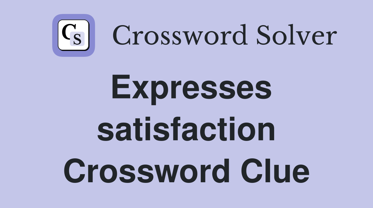 Expresses satisfaction Crossword Clue