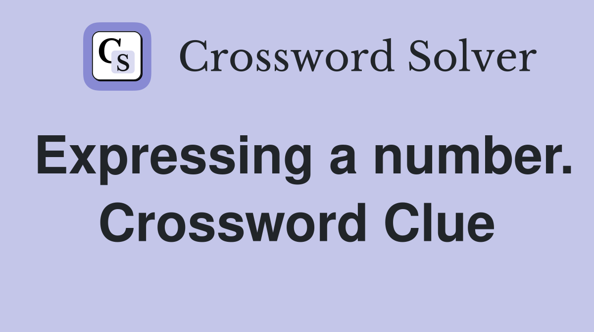 Expressing a number. Crossword Clue