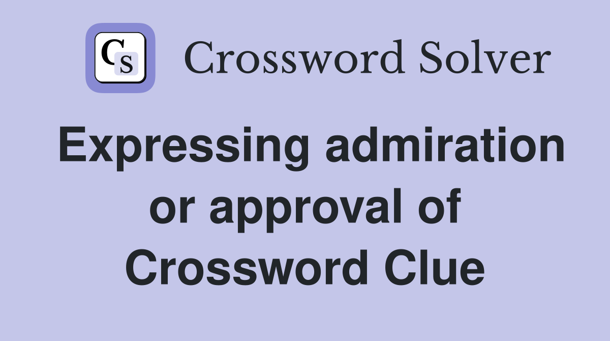 Expressing admiration or approval of Crossword Clue
