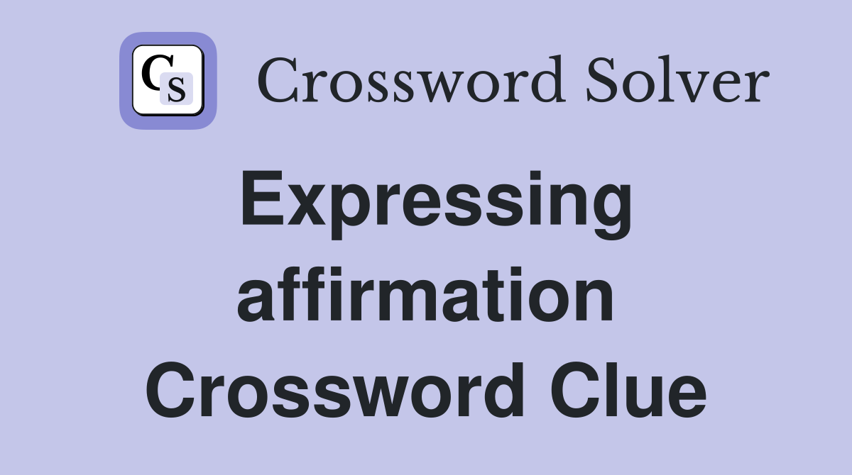 Expressing affirmation Crossword Clue