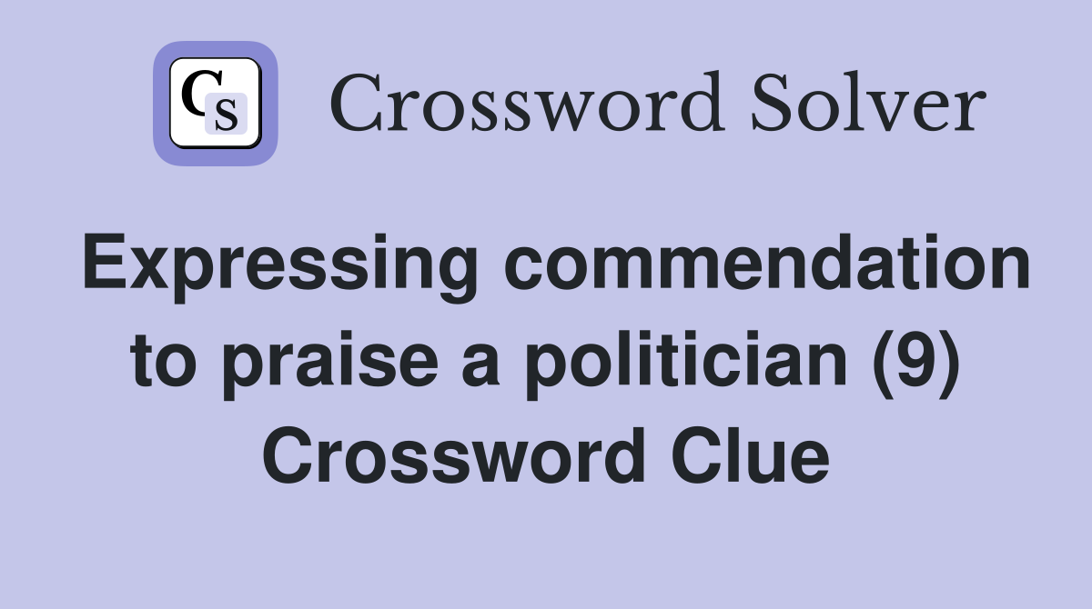 Expressing commendation to praise a politician (9) Crossword Clue