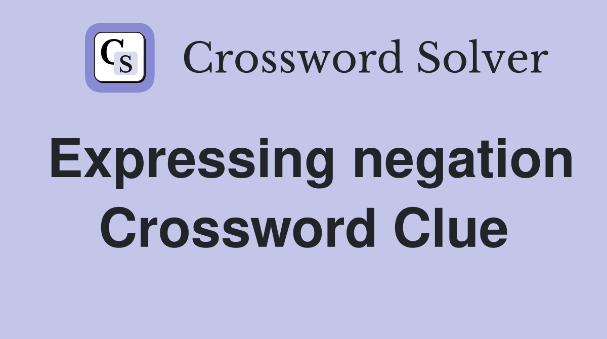 Expressing negation Crossword Clue