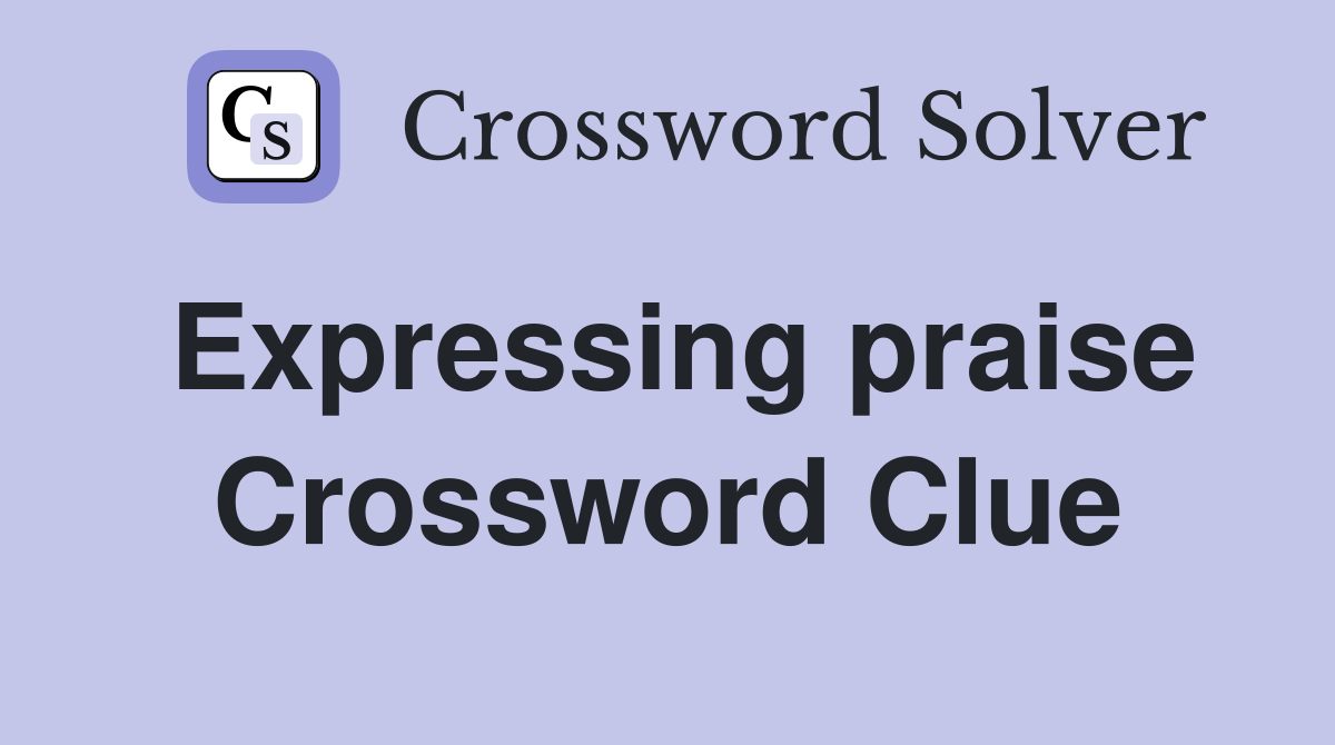 Expressing praise Crossword Clue