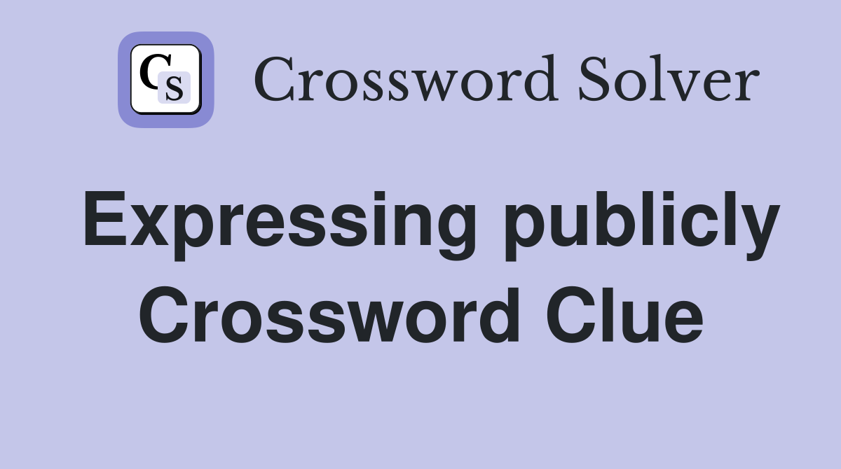 Expressing publicly Crossword Clue