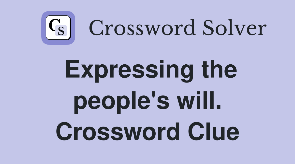 Expressing the people's will. Crossword Clue