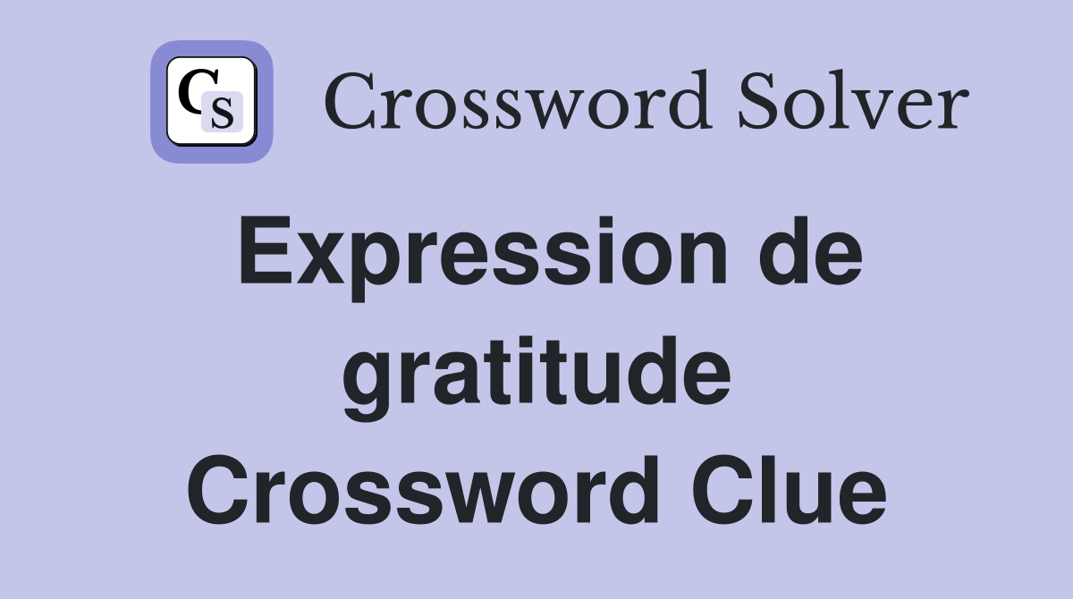 Expression de gratitude Crossword Clue