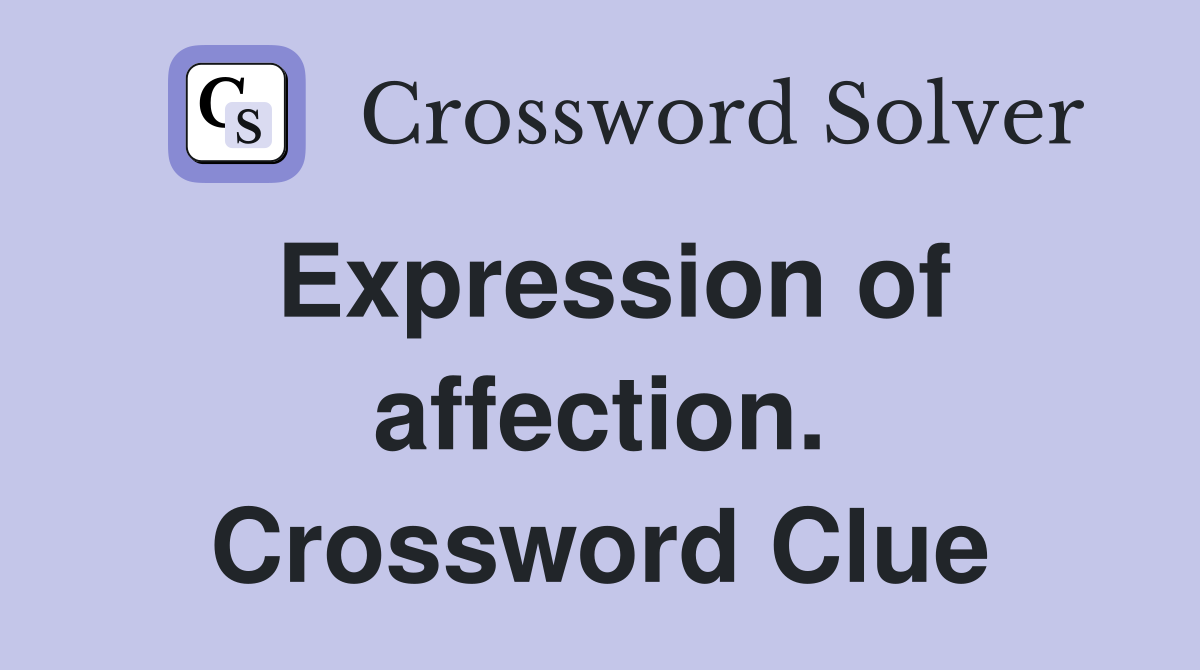 Expression of affection. Crossword Clue