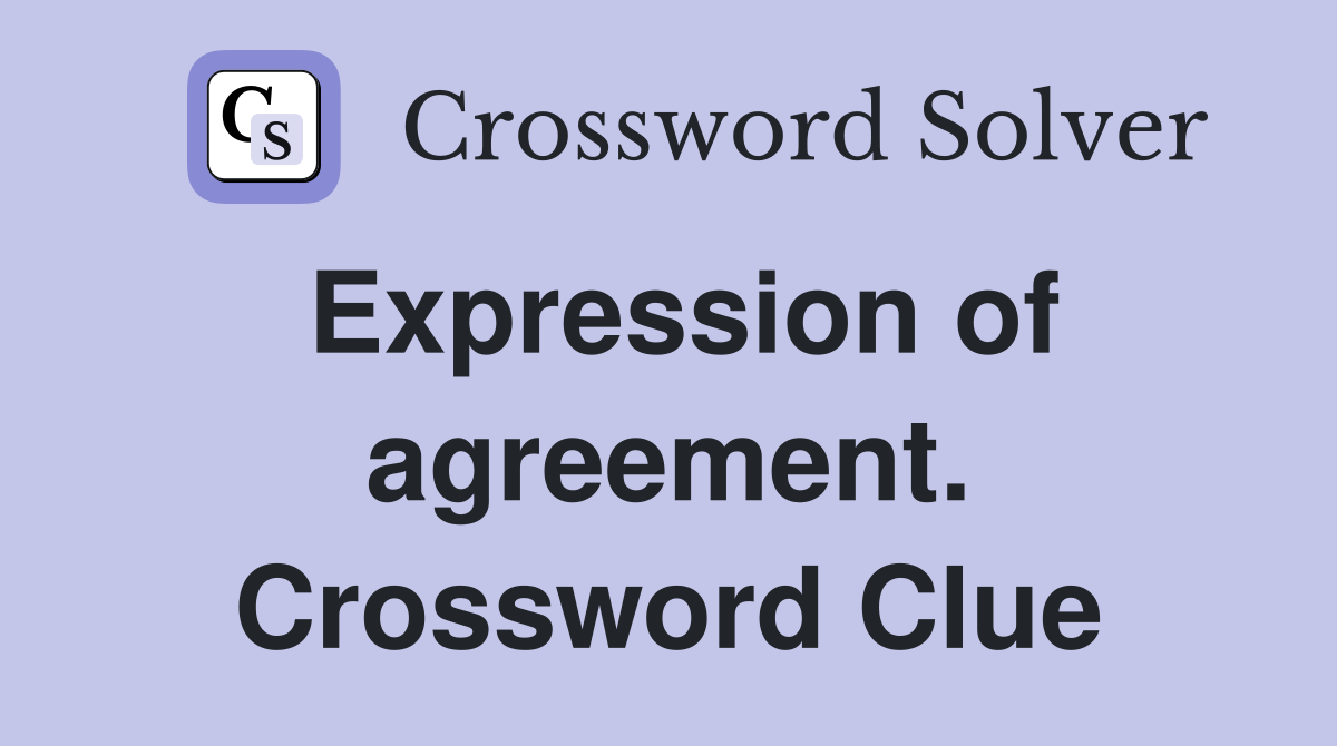 Expression of agreement. Crossword Clue