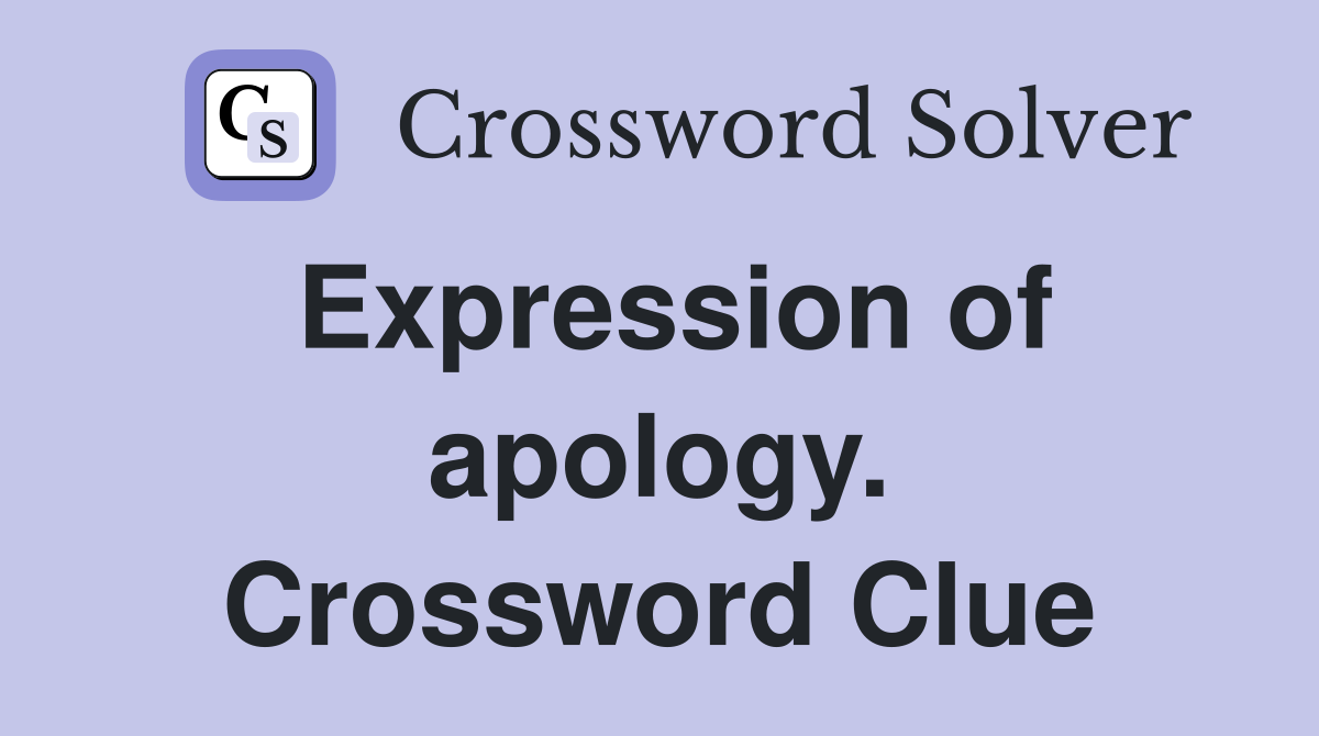Expression of apology. Crossword Clue
