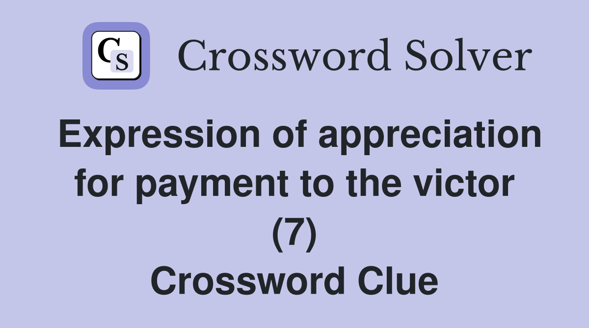 Expression of appreciation for payment to the victor (7) Crossword Clue