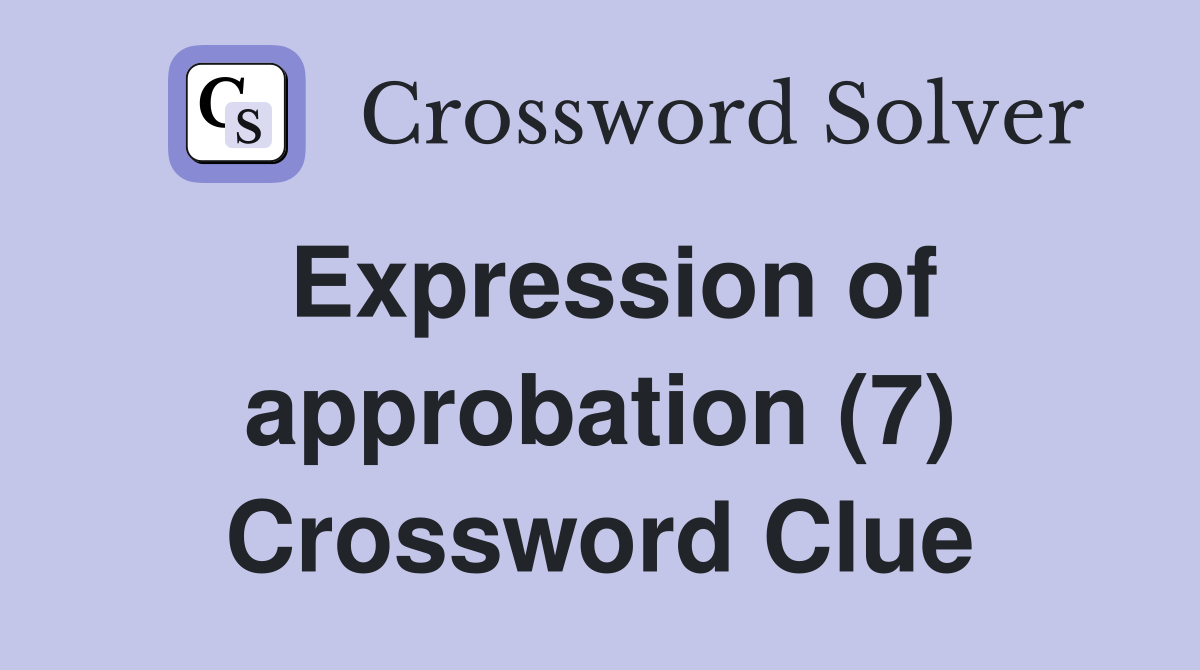 Expression of approbation (7) Crossword Clue