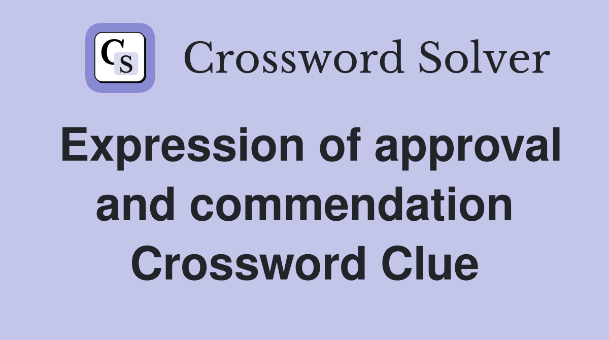 Expression of approval and commendation Crossword Clue