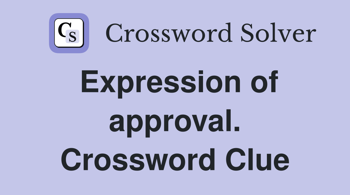 Expression of approval. Crossword Clue