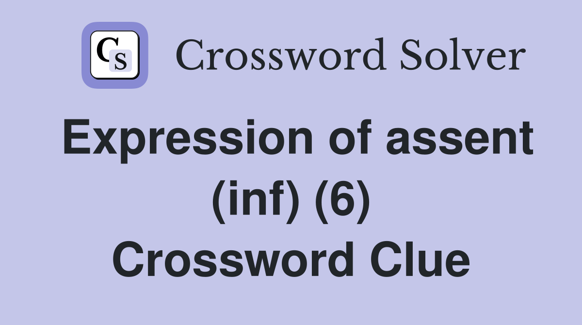 Expression of assent (inf) (6) Crossword Clue
