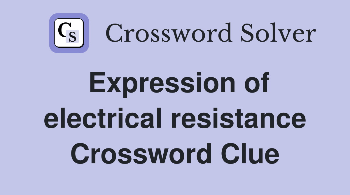 Expression of electrical resistance Crossword Clue