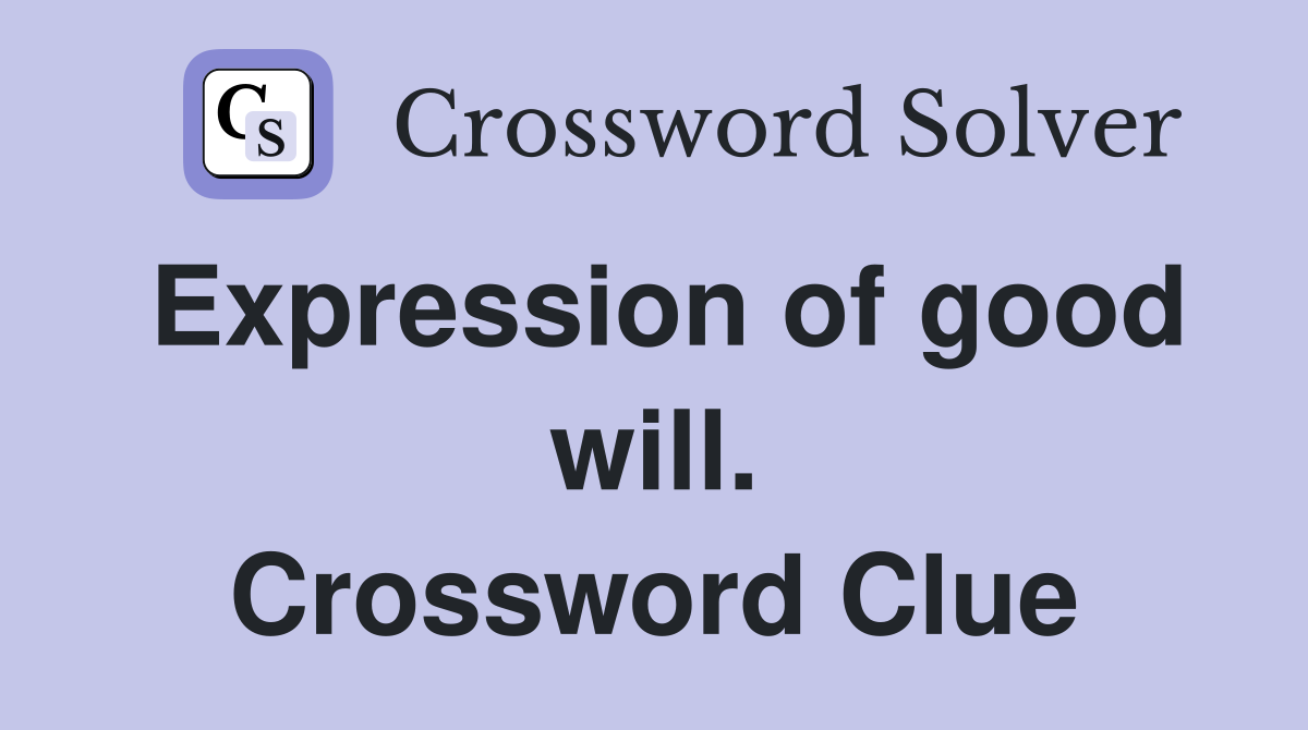 Expression of good will. Crossword Clue