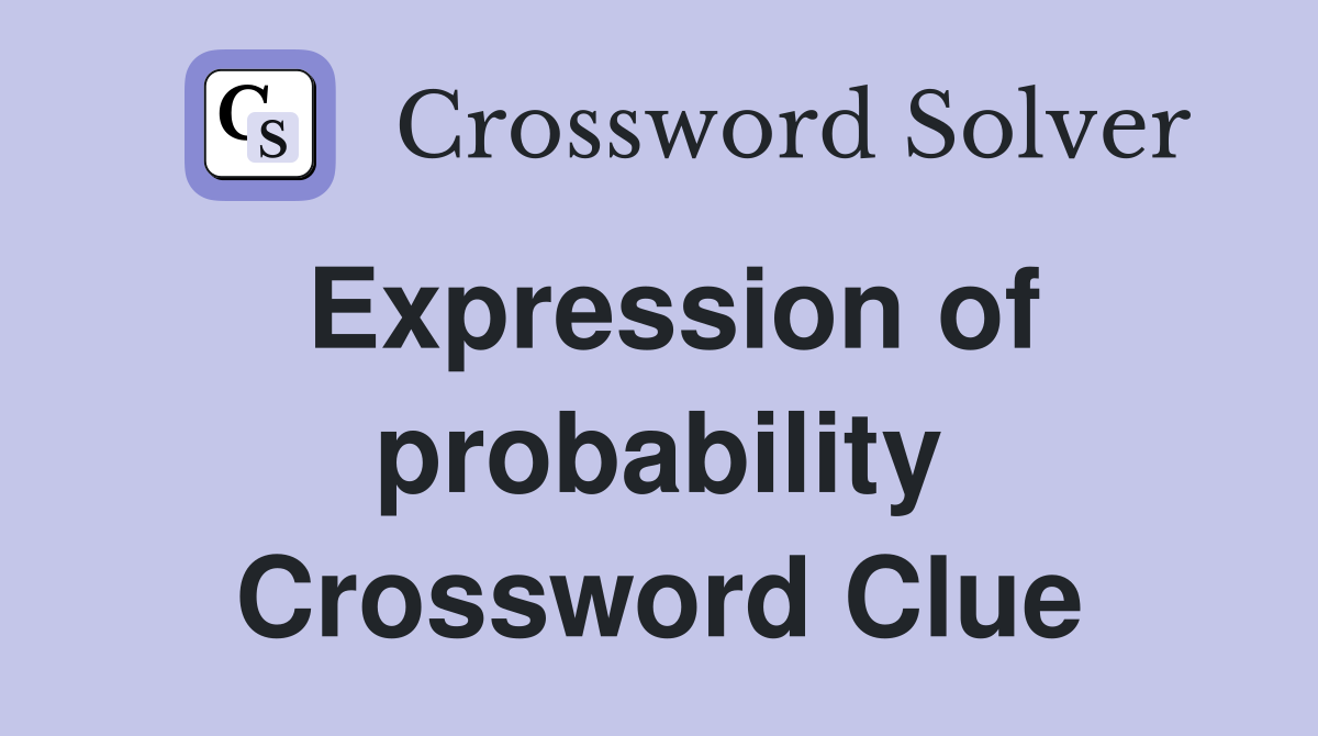 Expression of probability Crossword Clue