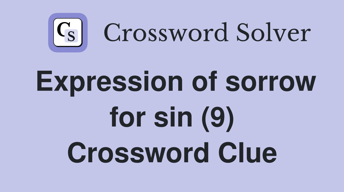 Expression of sorrow for sin (9) Crossword Clue