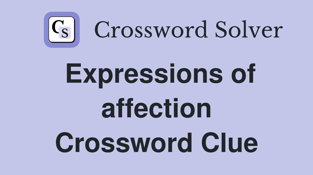 Expressions of affection Crossword Clue