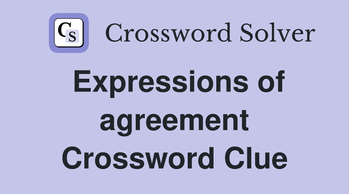 Expressions of agreement Crossword Clue