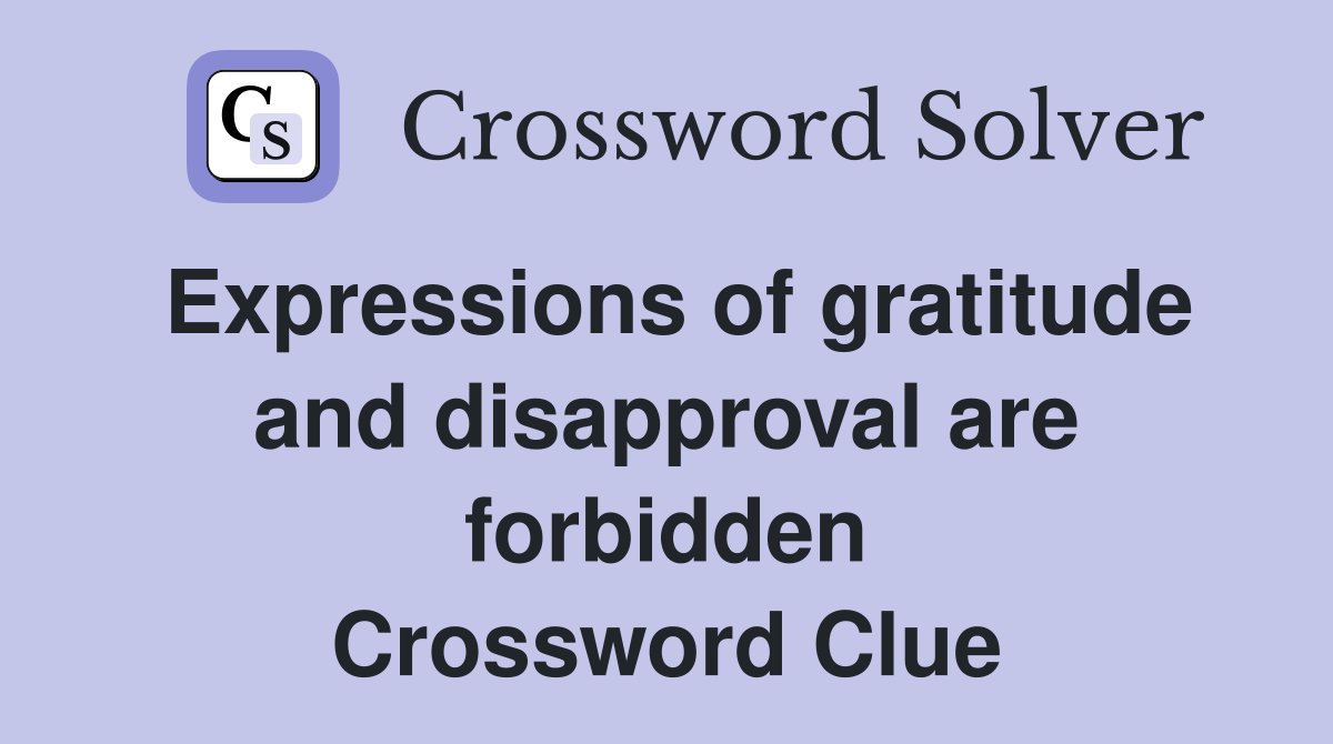 Expressions of gratitude and disapproval are forbidden Crossword Clue