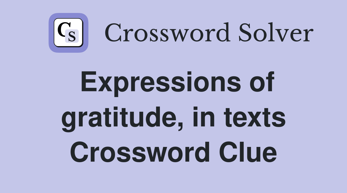 Expressions of gratitude, in texts Crossword Clue