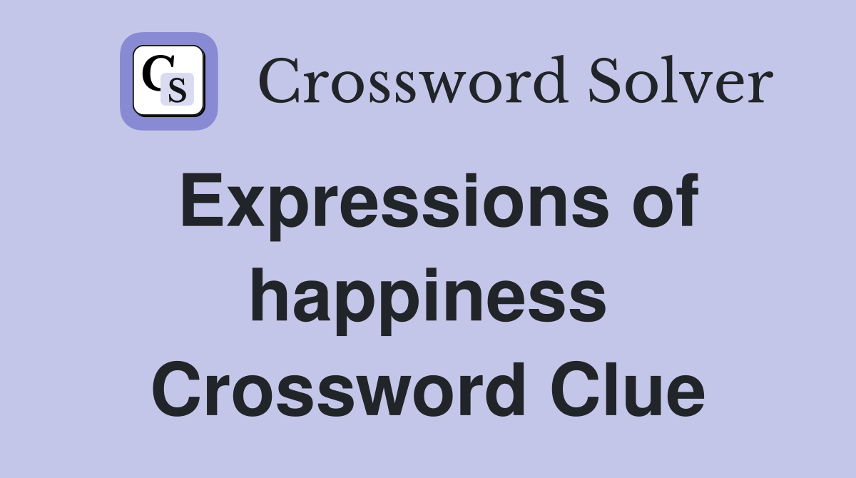 Expressions of happiness Crossword Clue