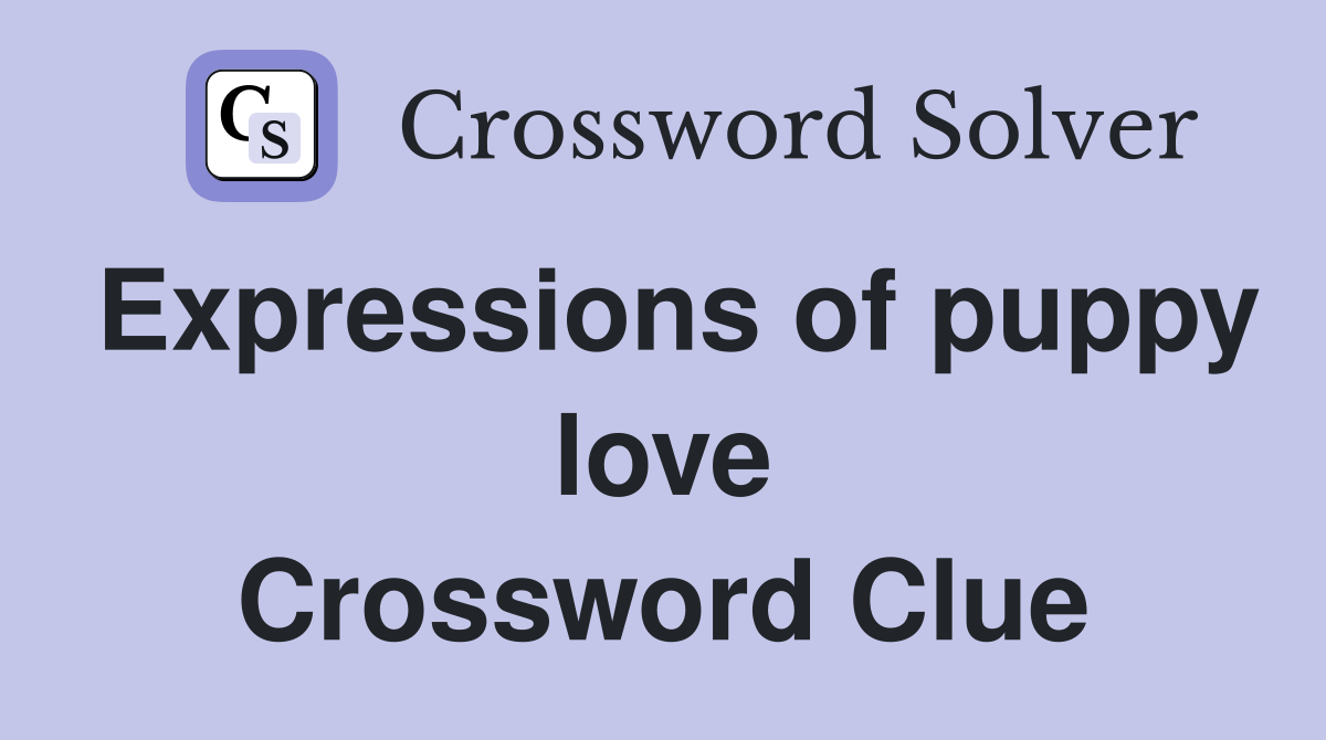 Expressions of puppy love Crossword Clue