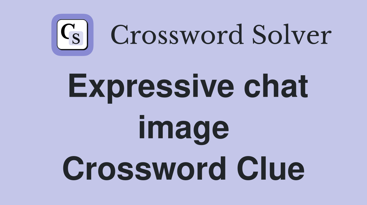 Expressive chat image Crossword Clue