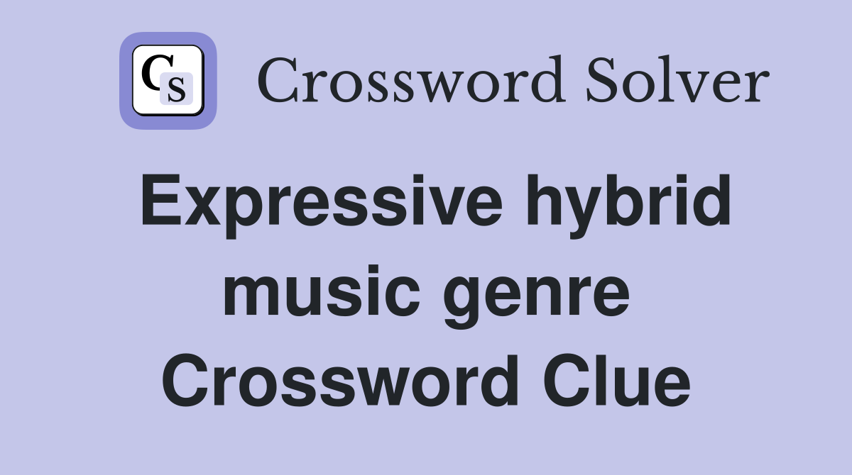 Expressive hybrid music genre Crossword Clue