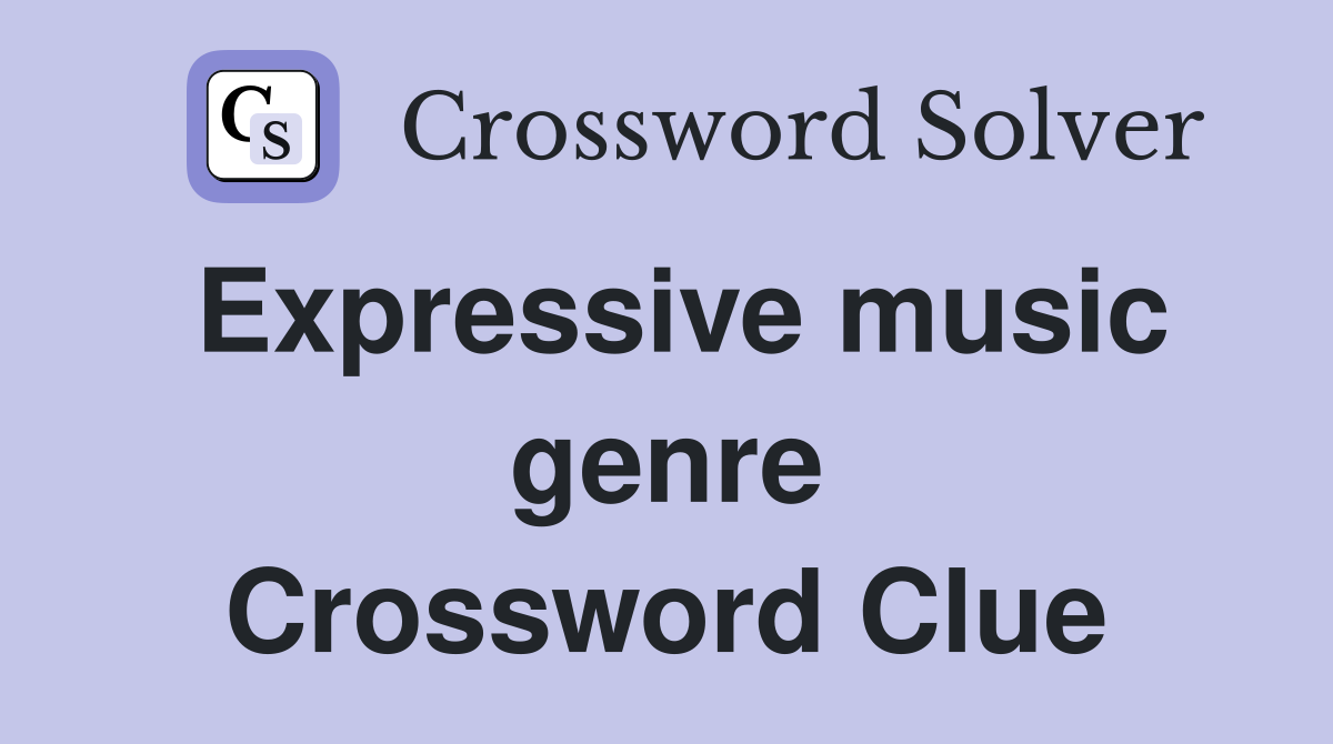 Expressive music genre Crossword Clue
