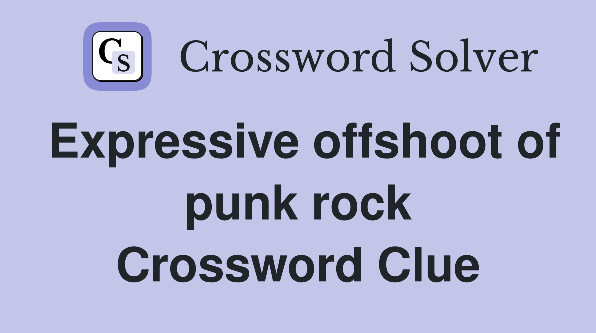 Expressive offshoot of punk rock Crossword Clue